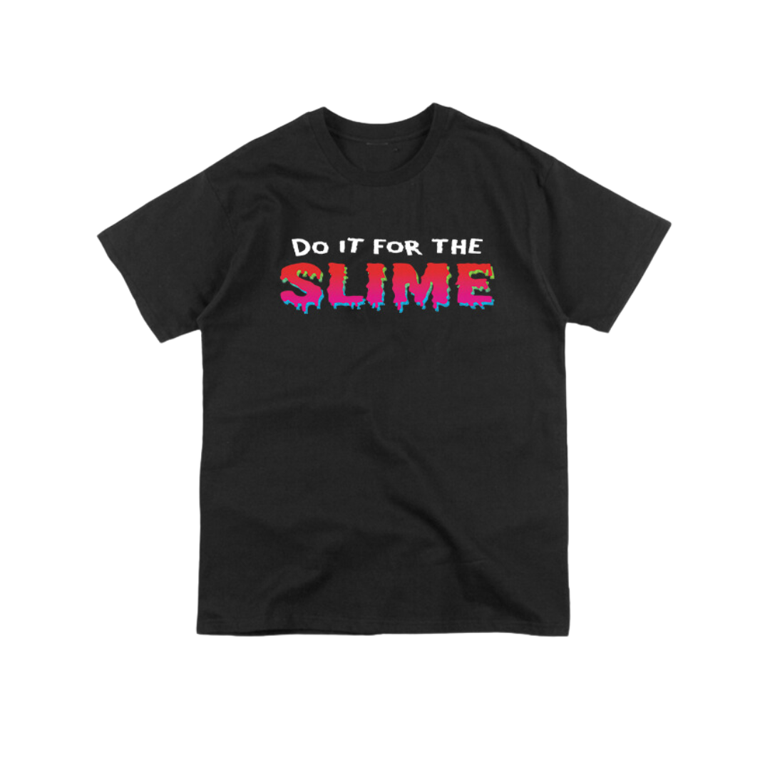 DO IT FOR THE SLIME T-SHIRT