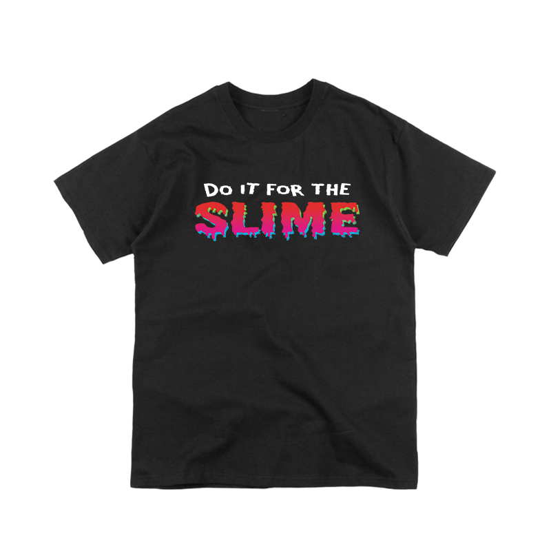 DO IT FOR THE SLIME T-SHIRT